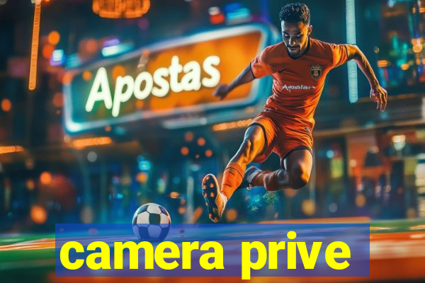 camera prive